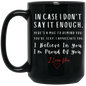 In case I don't say it enough| 11oz or 15 oz Mug